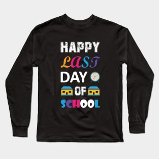 Happy last day of school Long Sleeve T-Shirt